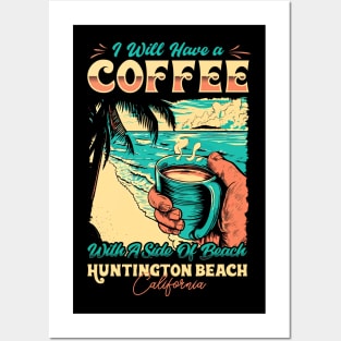 I will Have A Coffee with A side of beach Huntington Beach, California Posters and Art